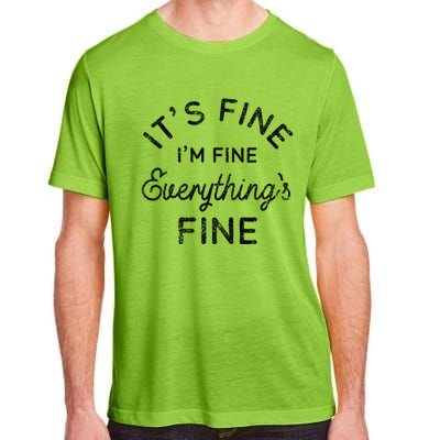 Its Fine Im Fine Everythings Fine Gift Adult ChromaSoft Performance T-Shirt