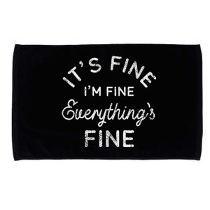 Its Fine Im Fine Everythings Fine Gift Microfiber Hand Towel