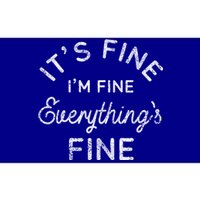 Its Fine Im Fine Everythings Fine Gift Bumper Sticker