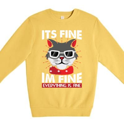 ItS Fine I Am Fine Everything Is Fine Funny Humorous Gift Premium Crewneck Sweatshirt