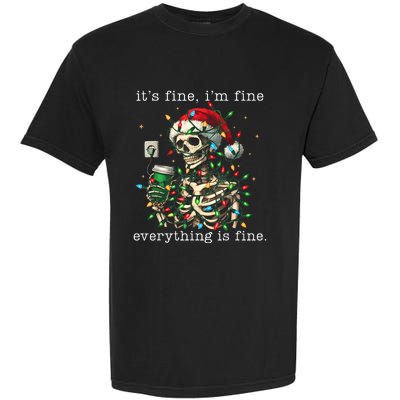 ItS Fine IM Fine Everything Is Fine Christmas Skeleton Garment-Dyed Heavyweight T-Shirt