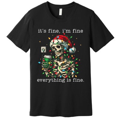 ItS Fine IM Fine Everything Is Fine Christmas Skeleton Premium T-Shirt