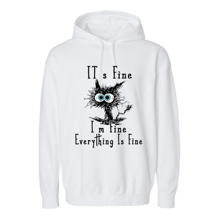 It's Fine I'm Fine Everything Is Fine Funny cat Garment-Dyed Fleece Hoodie