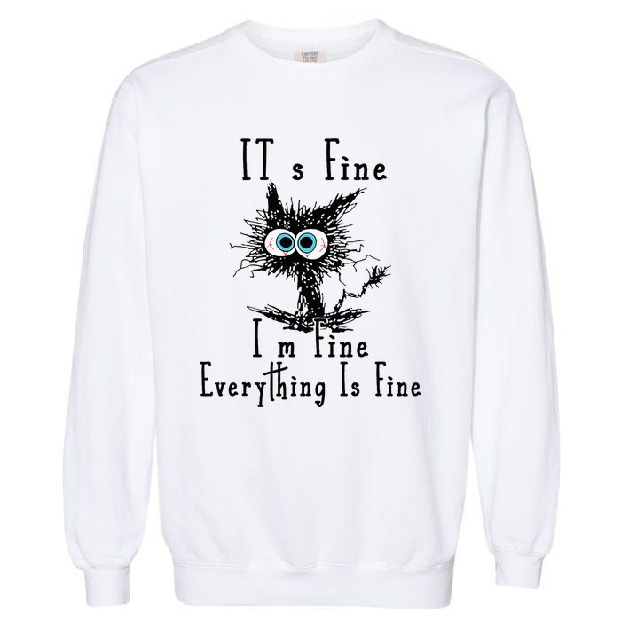 It's Fine I'm Fine Everything Is Fine Funny cat Garment-Dyed Sweatshirt