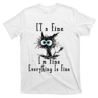 It's Fine I'm Fine Everything Is Fine Funny cat T-Shirt