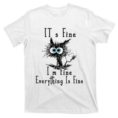 It's Fine I'm Fine Everything Is Fine Funny cat T-Shirt