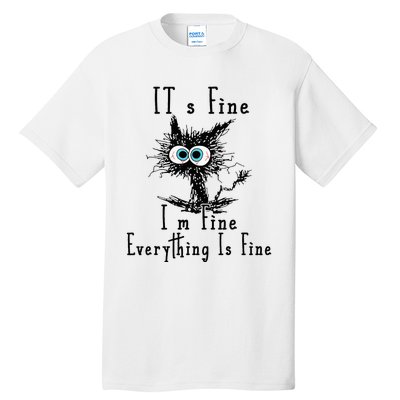 It's Fine I'm Fine Everything Is Fine Funny cat Tall T-Shirt