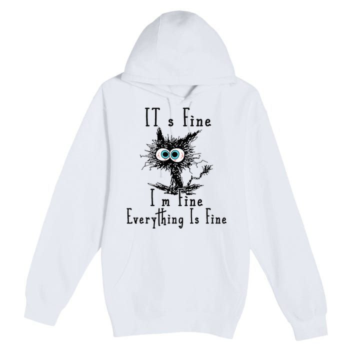 It's Fine I'm Fine Everything Is Fine Funny cat Premium Pullover Hoodie