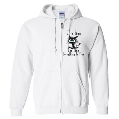 It's Fine I'm Fine Everything Is Fine Funny cat Full Zip Hoodie