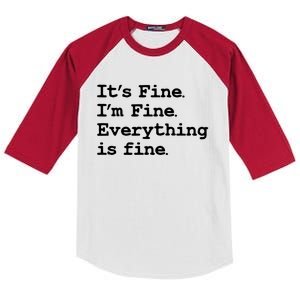 ItS Fine I Am Fine Everything Is Fine Funny Quote Gift Kids Colorblock Raglan Jersey