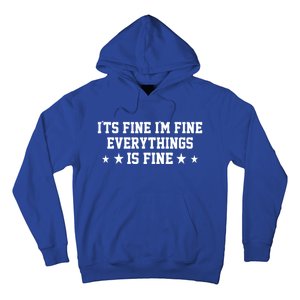 Its Fine Im Fine Everything Fine Funny Sarcastic Mom Gift Hoodie