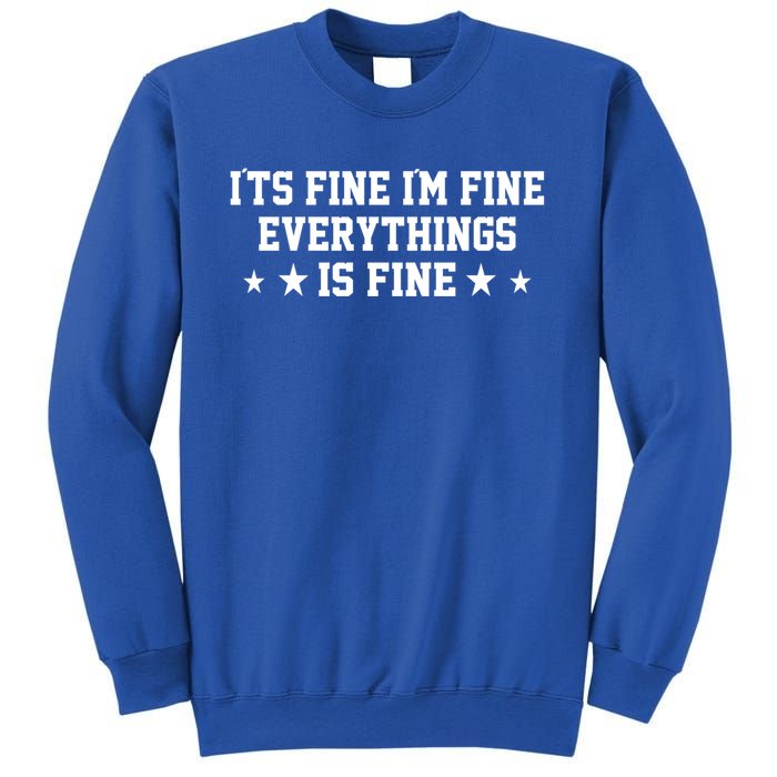 Its Fine Im Fine Everything Fine Funny Sarcastic Mom Gift Sweatshirt