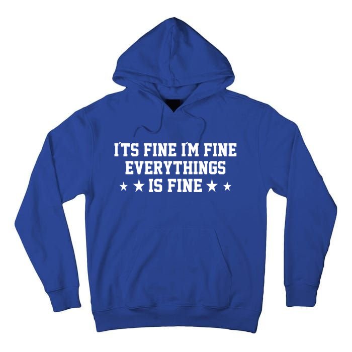 Its Fine Im Fine Everything Fine Funny Sarcastic Mom Gift Tall Hoodie