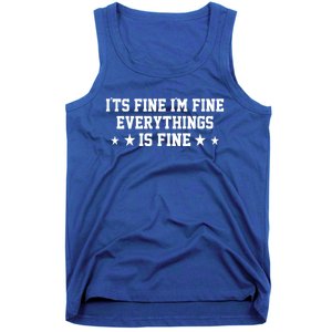 Its Fine Im Fine Everything Fine Funny Sarcastic Mom Gift Tank Top