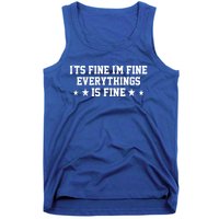 Its Fine Im Fine Everything Fine Funny Sarcastic Mom Gift Tank Top