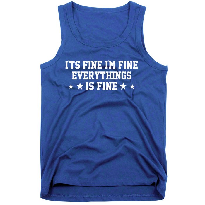 Its Fine Im Fine Everything Fine Funny Sarcastic Mom Gift Tank Top