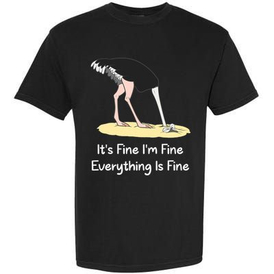 It's Fine I'm Fine Everything Is Fine Funny Ostrich Lover Gift Garment-Dyed Heavyweight T-Shirt