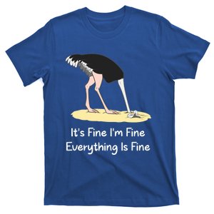 It's Fine I'm Fine Everything Is Fine Funny Ostrich Lover Gift T-Shirt