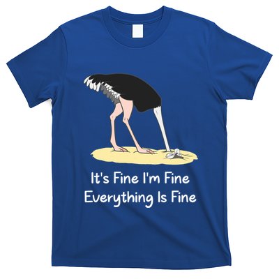 It's Fine I'm Fine Everything Is Fine Funny Ostrich Lover Gift T-Shirt
