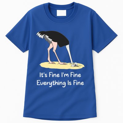 It's Fine I'm Fine Everything Is Fine Funny Ostrich Lover Gift Tall T-Shirt