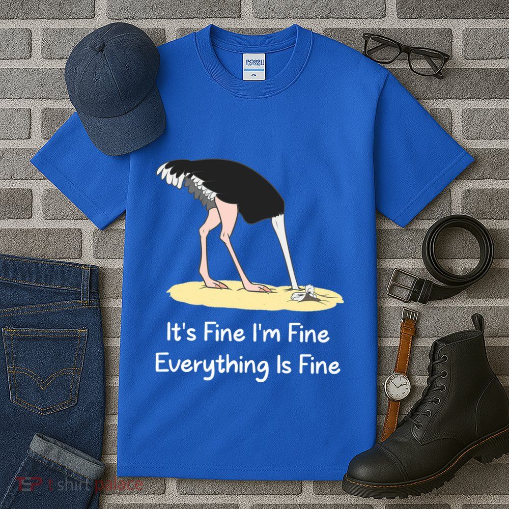 It's Fine I'm Fine Everything Is Fine Funny Ostrich Lover Gift Tall T-Shirt