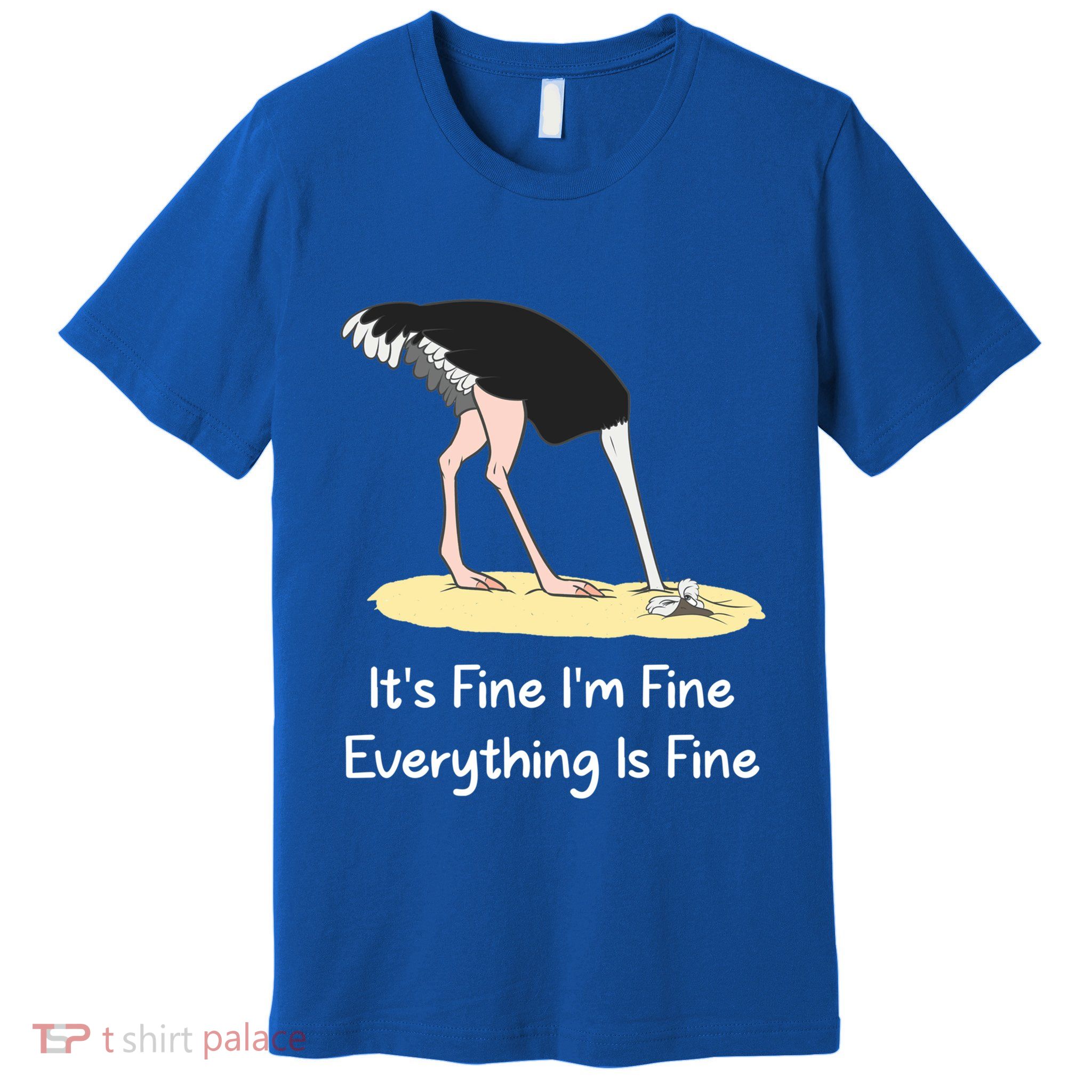 It's Fine I'm Fine Everything Is Fine Funny Ostrich Lover Gift Premium T-Shirt