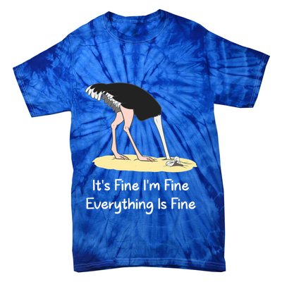 It's Fine I'm Fine Everything Is Fine Funny Ostrich Lover Gift Tie-Dye T-Shirt