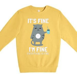 Its Fine Im Fine Everything Is Fine Cat Premium Crewneck Sweatshirt