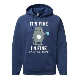 Its Fine Im Fine Everything Is Fine Cat Performance Fleece Hoodie