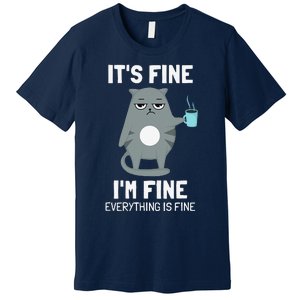 Its Fine Im Fine Everything Is Fine Cat Premium T-Shirt