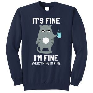 Its Fine Im Fine Everything Is Fine Cat Tall Sweatshirt