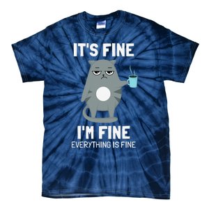 Its Fine Im Fine Everything Is Fine Cat Tie-Dye T-Shirt