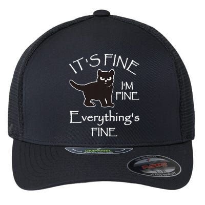 Its Fine Im Fine Everythings Fine Cat Sarcastic Flexfit Unipanel Trucker Cap