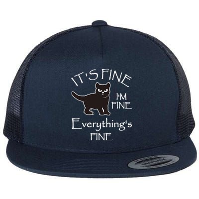 Its Fine Im Fine Everythings Fine Cat Sarcastic Flat Bill Trucker Hat