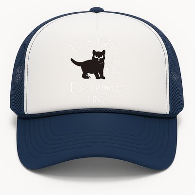 Its Fine Im Fine Everythings Fine Cat Sarcastic Trucker Hat