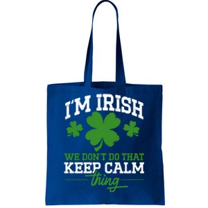 Ireland Funny I'm Irish We Don't Do That Keep Calm Thing Meaningful Gift Tote Bag