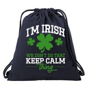 Ireland Funny I'm Irish We Don't Do That Keep Calm Thing Meaningful Gift Drawstring Bag