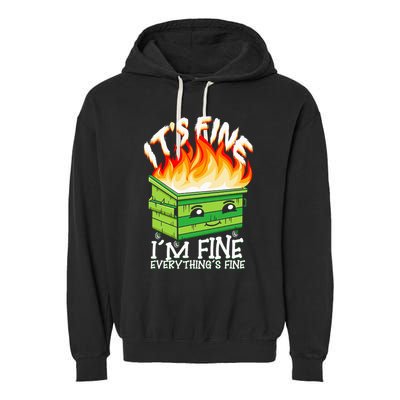 ItS Fine IM Fine Everything Is Fine Dumpster Fire Funny Garment-Dyed Fleece Hoodie