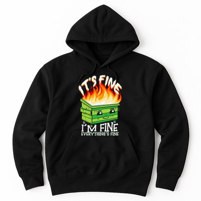 ItS Fine IM Fine Everything Is Fine Dumpster Fire Funny Hoodie