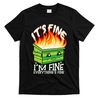 ItS Fine IM Fine Everything Is Fine Dumpster Fire Funny T-Shirt