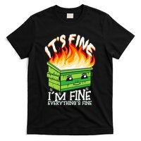 ItS Fine IM Fine Everything Is Fine Dumpster Fire Funny T-Shirt