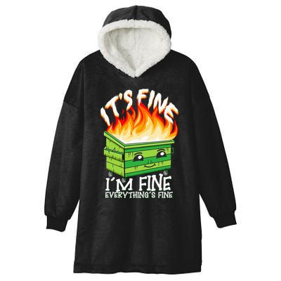 ItS Fine IM Fine Everything Is Fine Dumpster Fire Funny Hooded Wearable Blanket