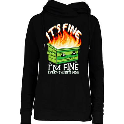 ItS Fine IM Fine Everything Is Fine Dumpster Fire Funny Womens Funnel Neck Pullover Hood