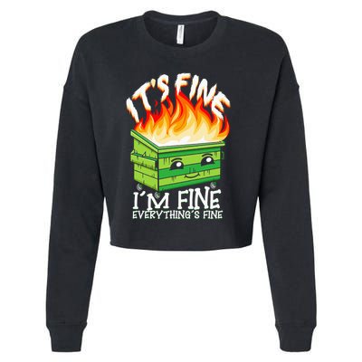 ItS Fine IM Fine Everything Is Fine Dumpster Fire Funny Cropped Pullover Crew