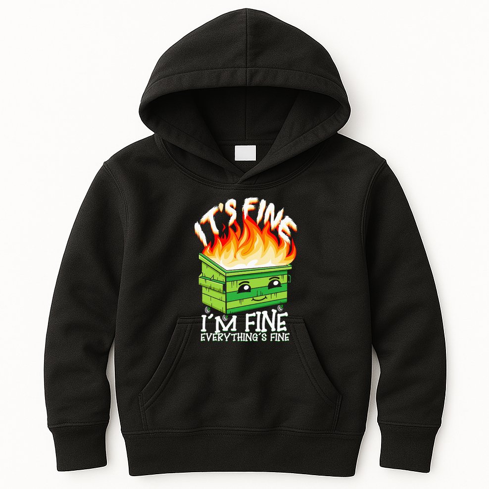 ItS Fine IM Fine Everything Is Fine Dumpster Fire Funny Kids Hoodie