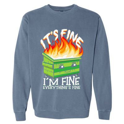 ItS Fine IM Fine Everything Is Fine Dumpster Fire Funny Garment-Dyed Sweatshirt