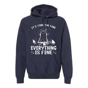 ITS FINE IM FINE EVERYTHING IS FINE CAT FUNNY Premium Hoodie