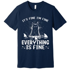 ITS FINE IM FINE EVERYTHING IS FINE CAT FUNNY Premium T-Shirt