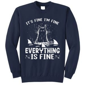 ITS FINE IM FINE EVERYTHING IS FINE CAT FUNNY Tall Sweatshirt