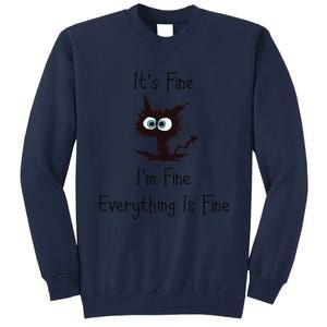 It's Fine I'm Fine Everything Is Fine Tall Sweatshirt